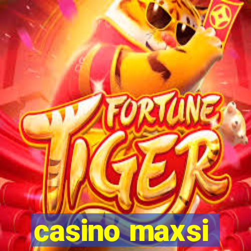 casino maxsi