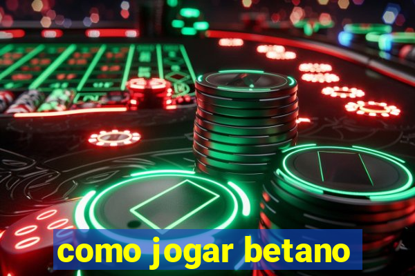 como jogar betano