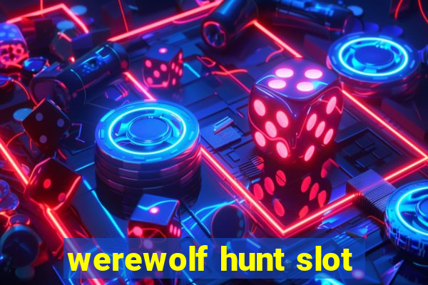 werewolf hunt slot