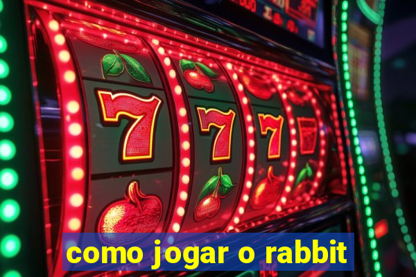 como jogar o rabbit