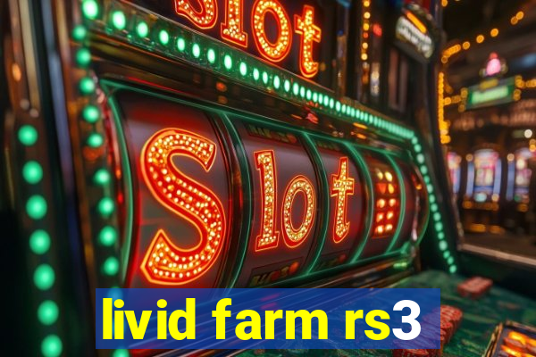 livid farm rs3