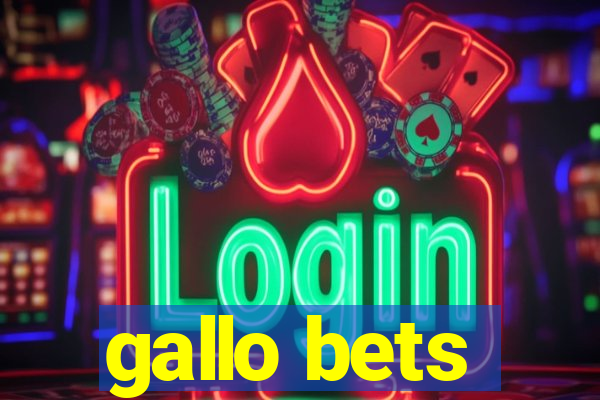 gallo bets