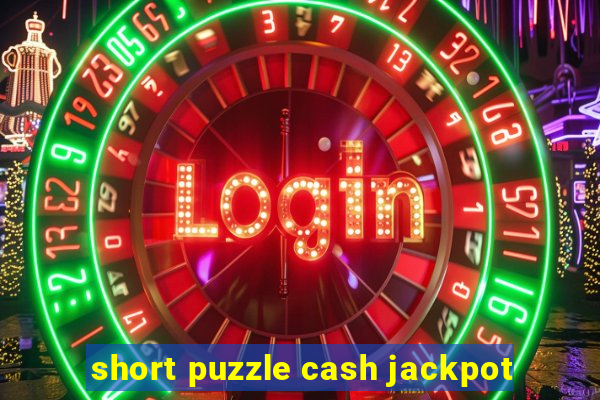 short puzzle cash jackpot