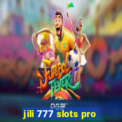 jili 777 slots pro