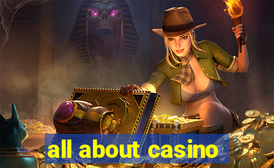 all about casino