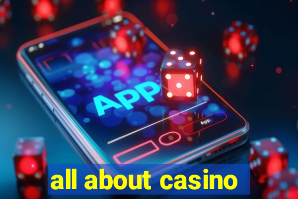 all about casino