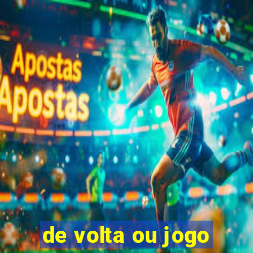 de volta ou jogo