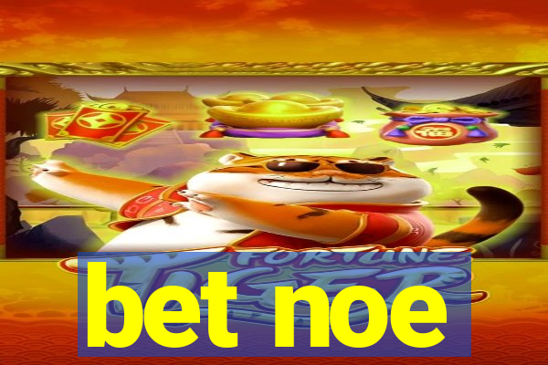 bet noe