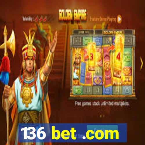 136 bet .com