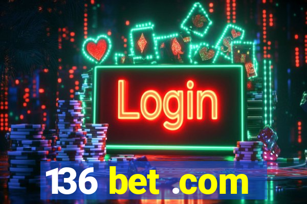 136 bet .com