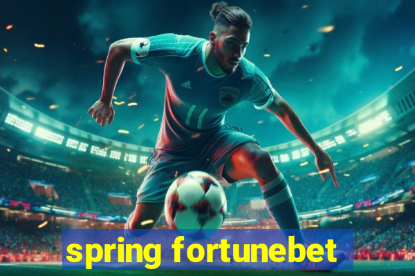 spring fortunebet