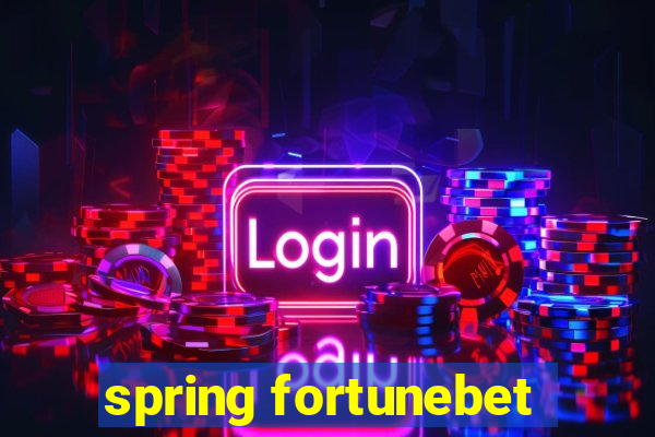 spring fortunebet