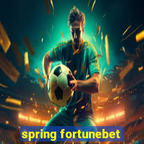 spring fortunebet