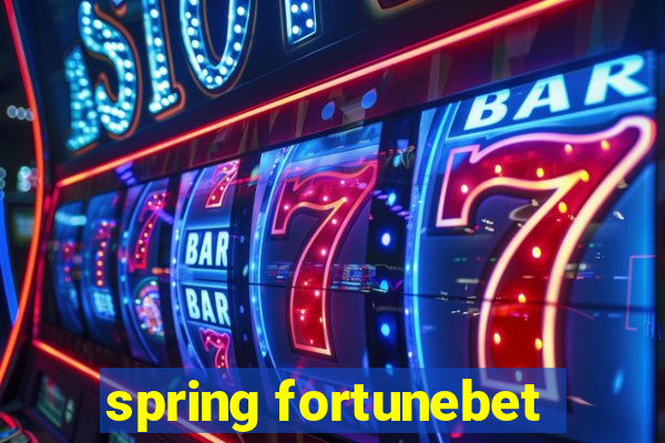 spring fortunebet