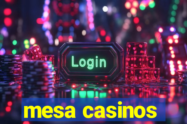 mesa casinos