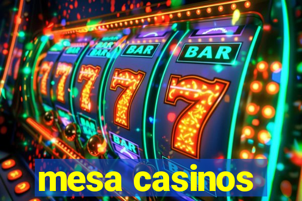 mesa casinos