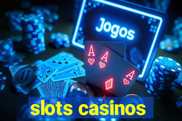 slots casinos