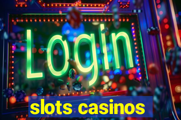 slots casinos