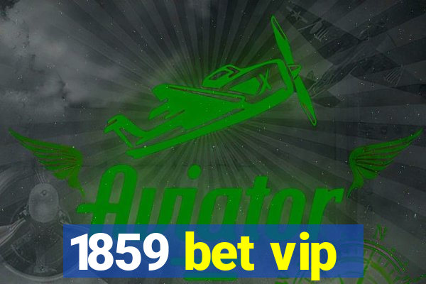 1859 bet vip