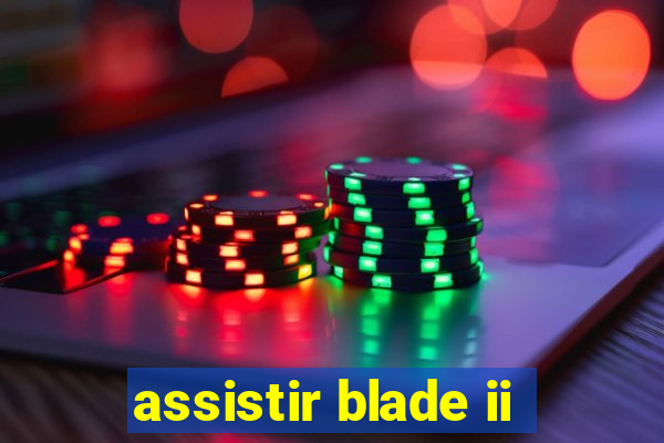 assistir blade ii