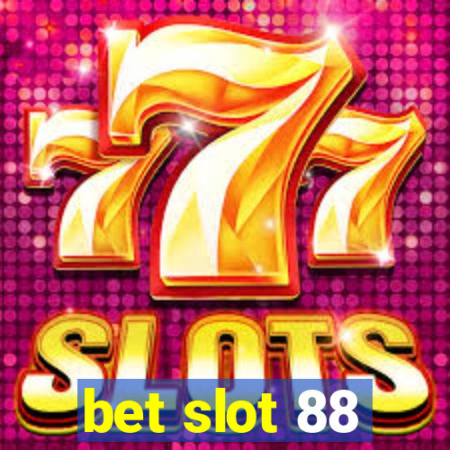 bet slot 88