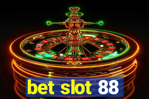 bet slot 88