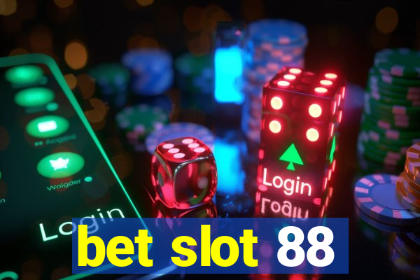 bet slot 88