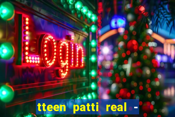 tteen patti real - classic game