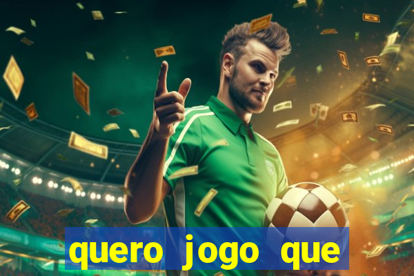 quero jogo que ganha dinheiro de verdade