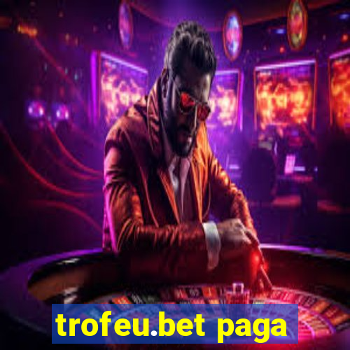 trofeu.bet paga