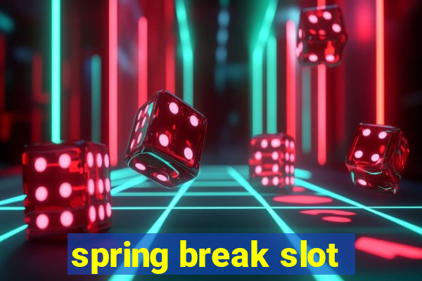 spring break slot