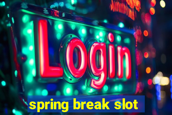 spring break slot