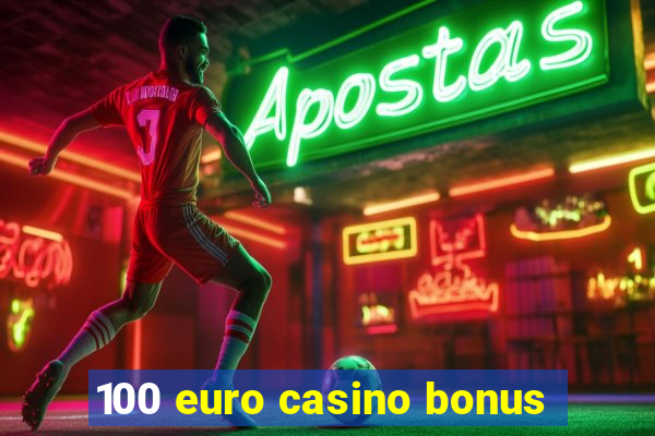 100 euro casino bonus