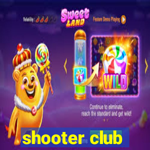 shooter club