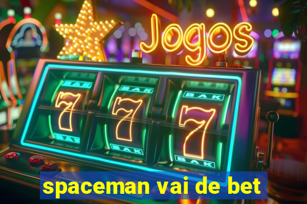 spaceman vai de bet