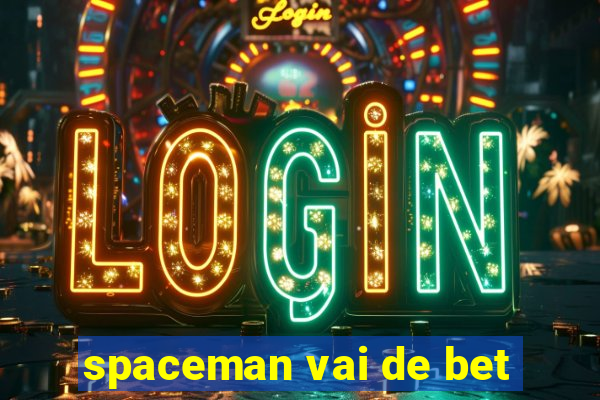 spaceman vai de bet