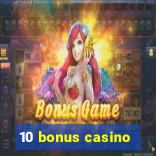 10 bonus casino