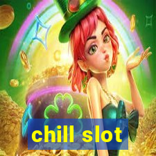 chill slot