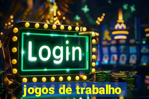 jogos de trabalho