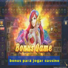 bonus para jogar cassino