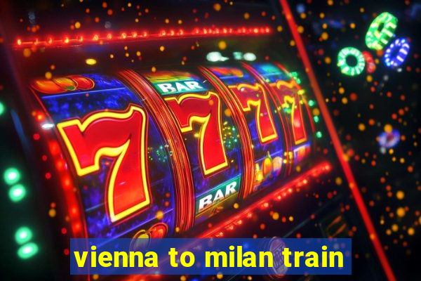 vienna to milan train