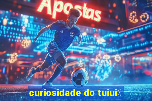 curiosidade do tuiui煤