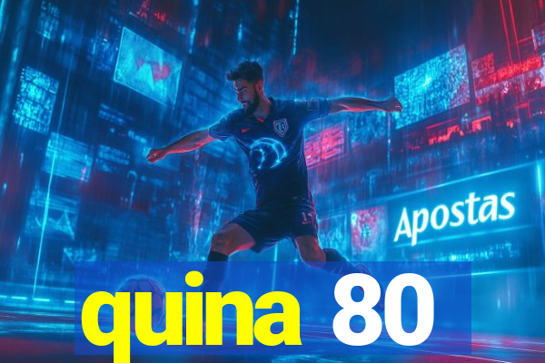 quina 80