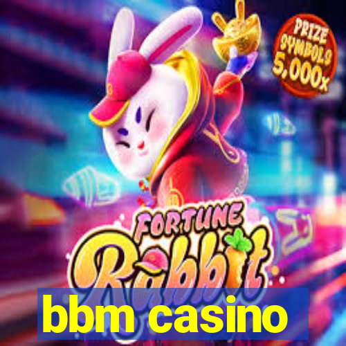 bbm casino