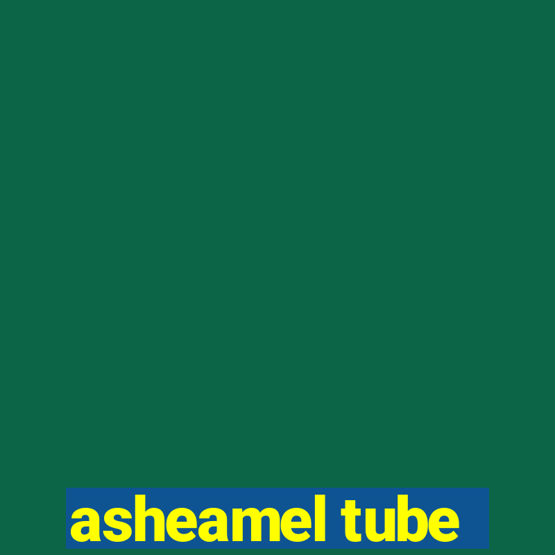 asheamel tube