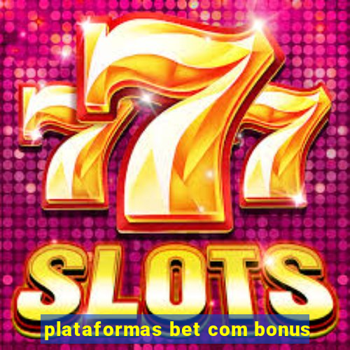 plataformas bet com bonus