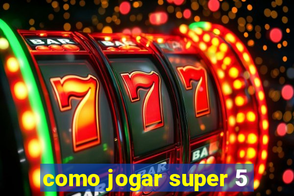 como jogar super 5