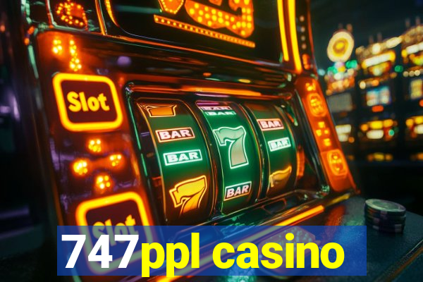 747ppl casino