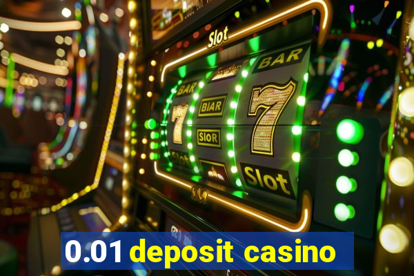 0.01 deposit casino