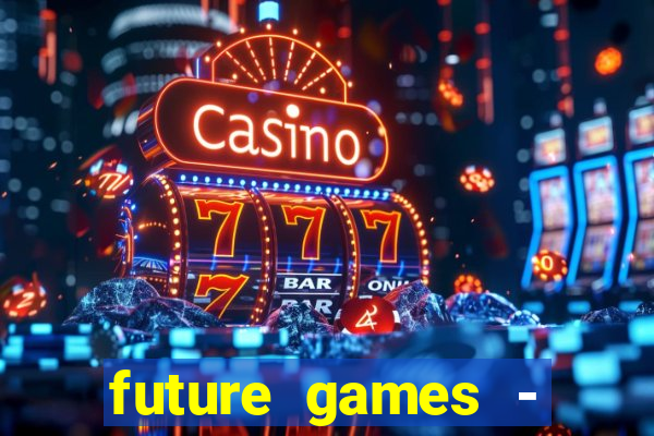 future games - ?????? ????